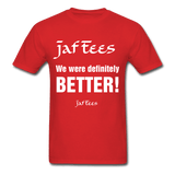 Jaf Tees we are definitely better ! - red