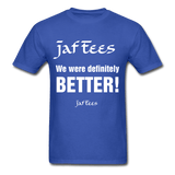 Jaf Tees we are definitely better ! - royal blue