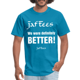 Jaf Tees we are definitely better ! - turquoise