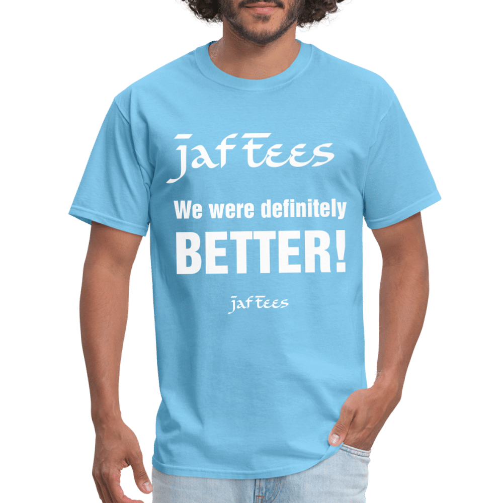 Jaf Tees we are definitely better ! - aquatic blue
