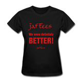 Jaf Tees we are definitely better - black