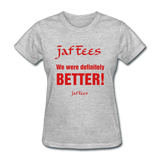 Jaf Tees we are definitely better - heather gray