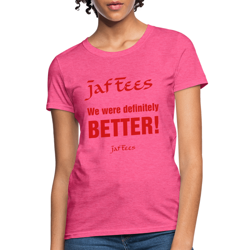 Jaf Tees we are definitely better - heather pink