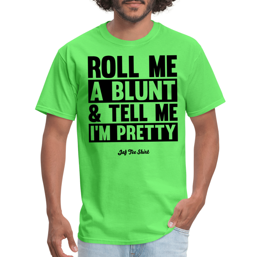 Roll me a blunt & tell me I'm pretty - kiwi