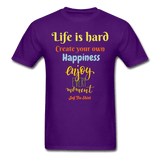 Life is hard create your own happiness - purple