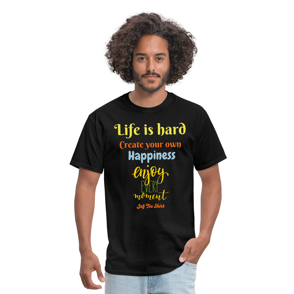 Life is hard create your own happiness - black