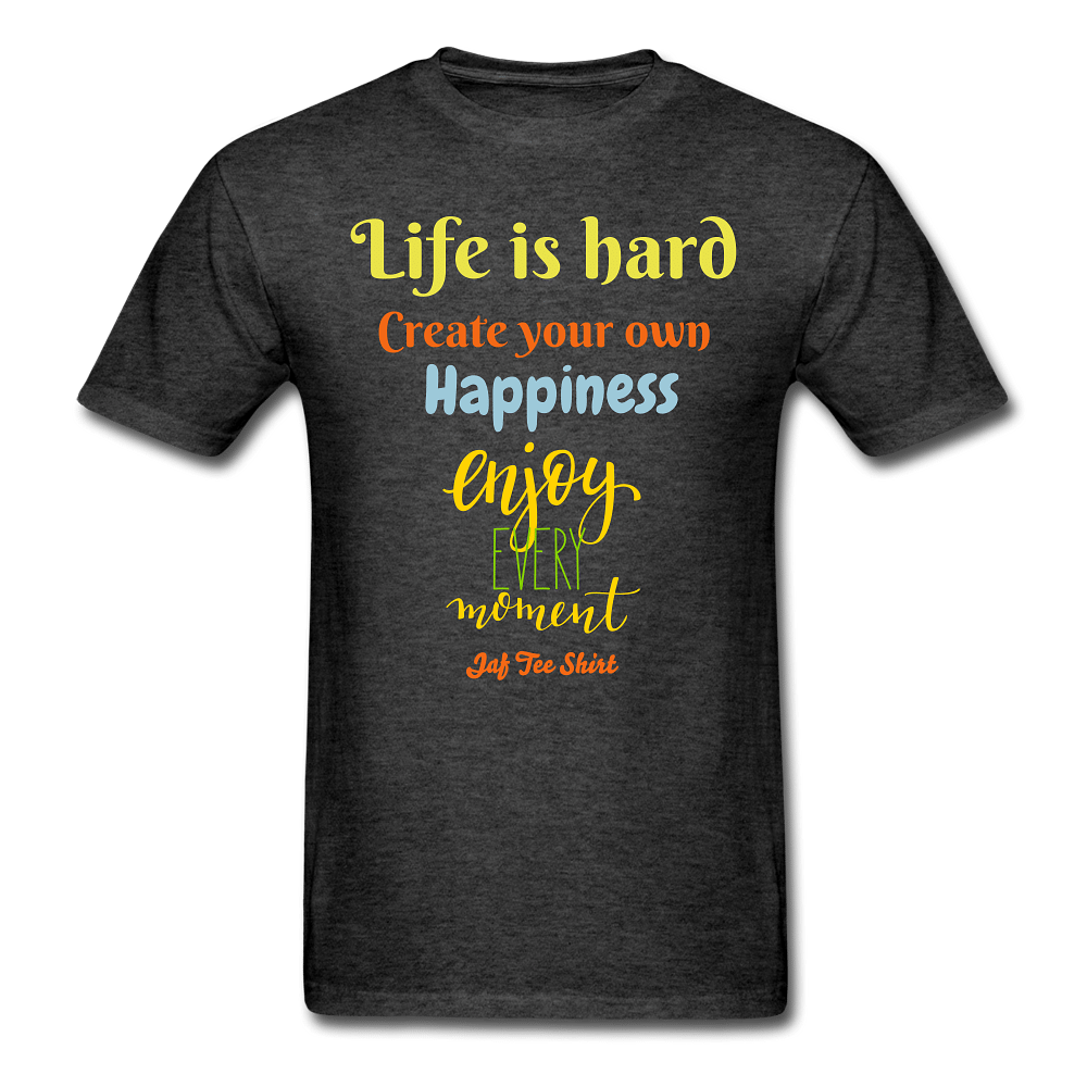 Life is hard create your own happiness - heather black