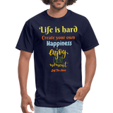 Life is hard create your own happiness - navy