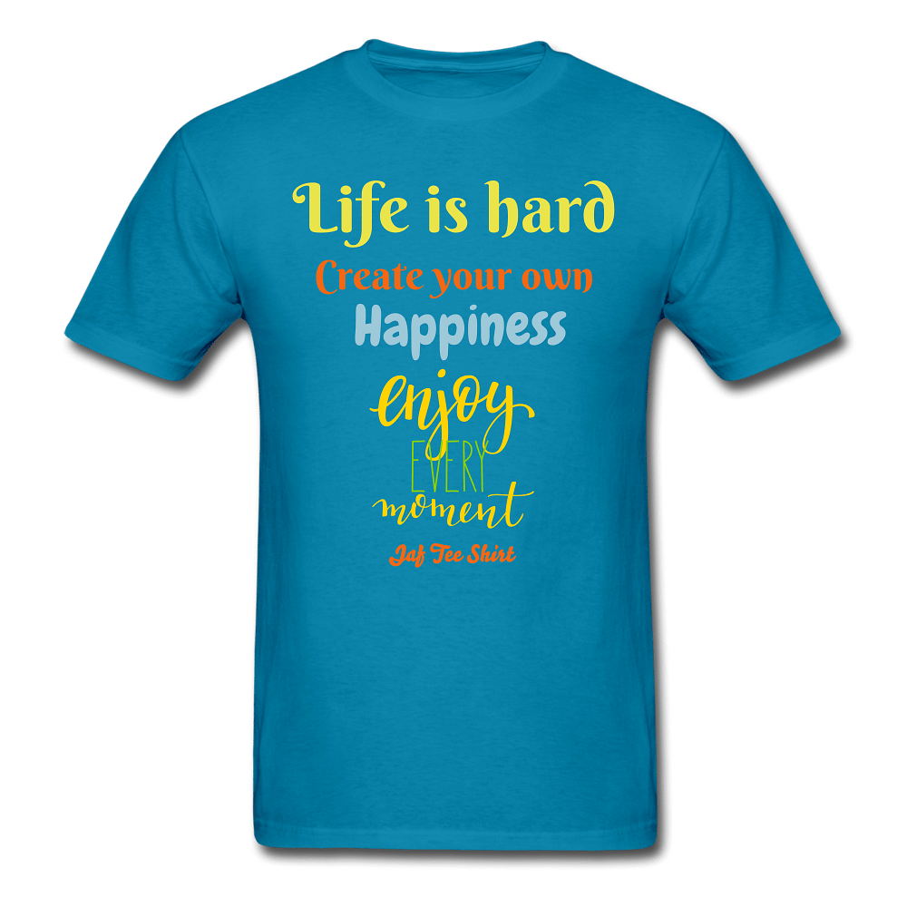 Life is hard create your own happiness - turquoise