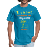 Life is hard create your own happiness - turquoise