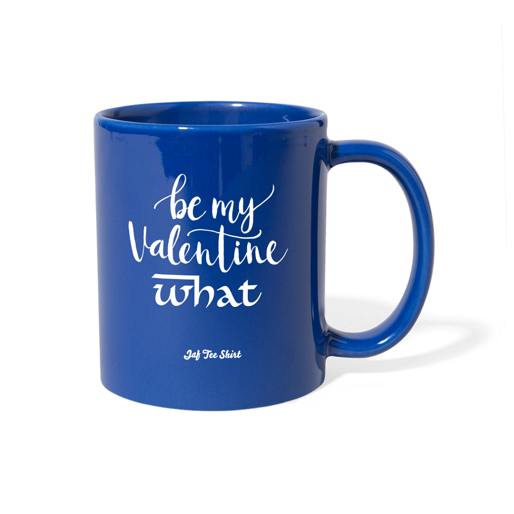 Be my Valentine What - royal blue
