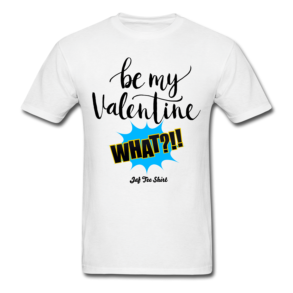 Be my Valentine What - white
