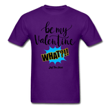 Be my Valentine What - purple