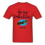 Be my Valentine What - red