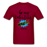 Be my Valentine What - dark red