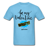 Be my Valentine What - aquatic blue