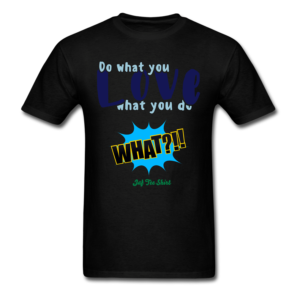 Do what you Love what you do - black