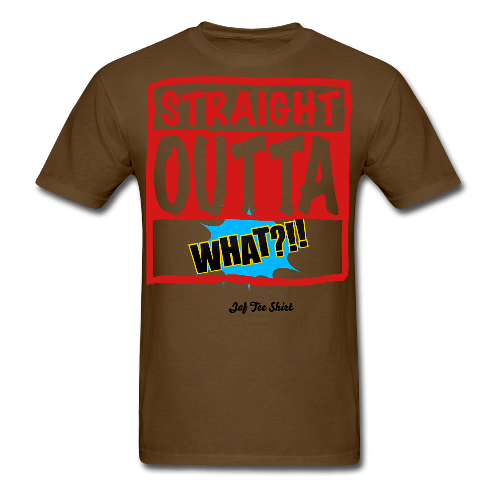 Straight Outta What?!! - brown