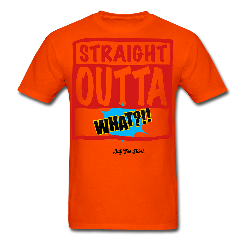 Straight Outta What?!! - orange