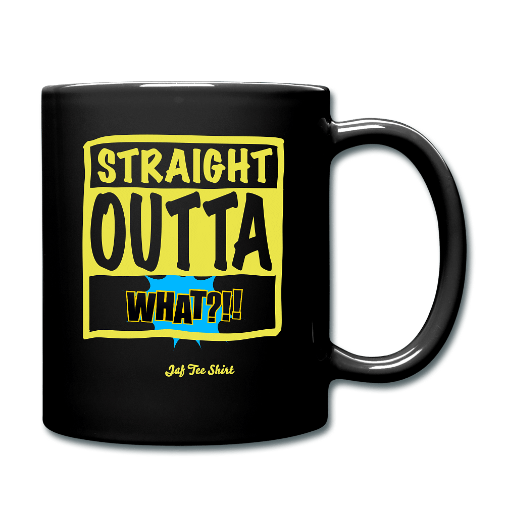 Straight Outta What?!! - black
