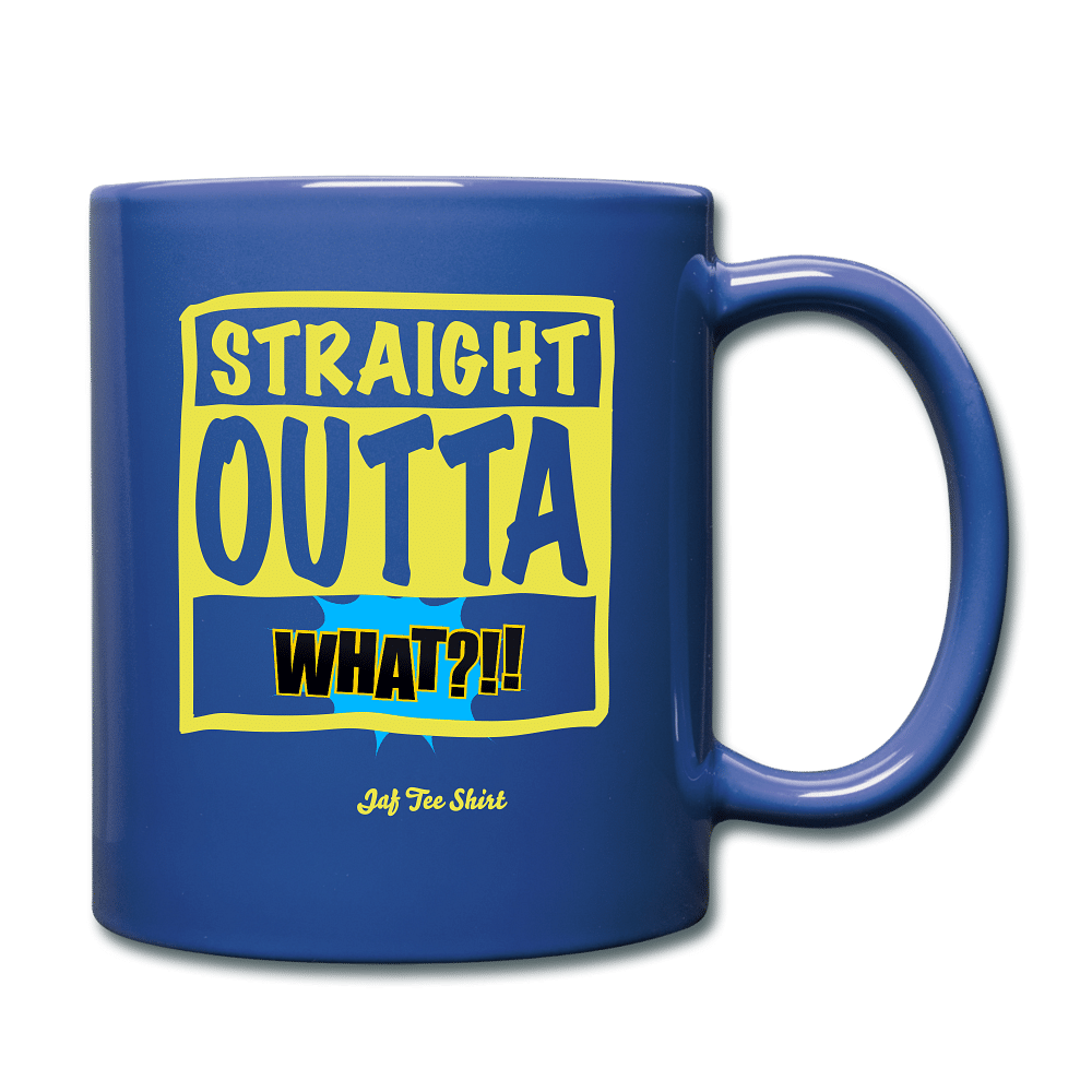Straight Outta What?!! - royal blue