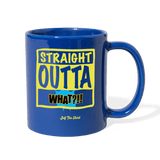 Straight Outta What?!! - royal blue