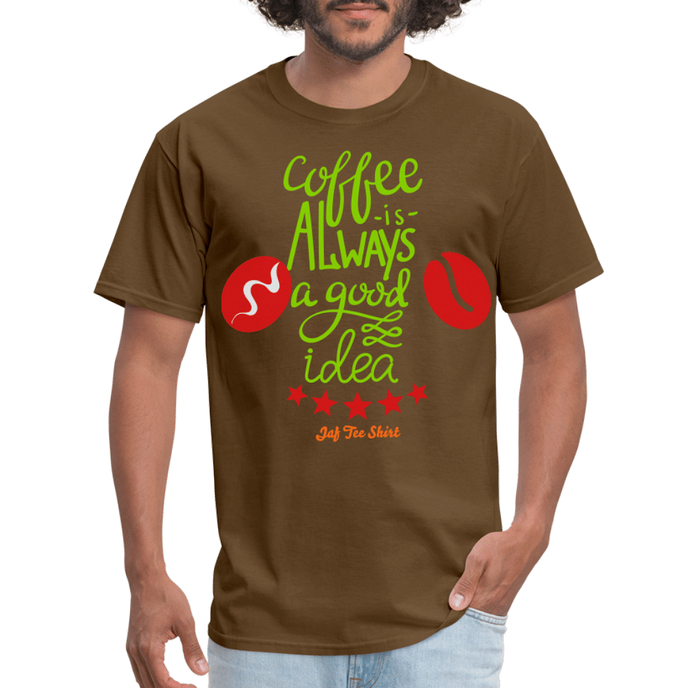 Coffee is Always a good idea - brown