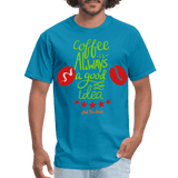 Coffee is Always a good idea - turquoise