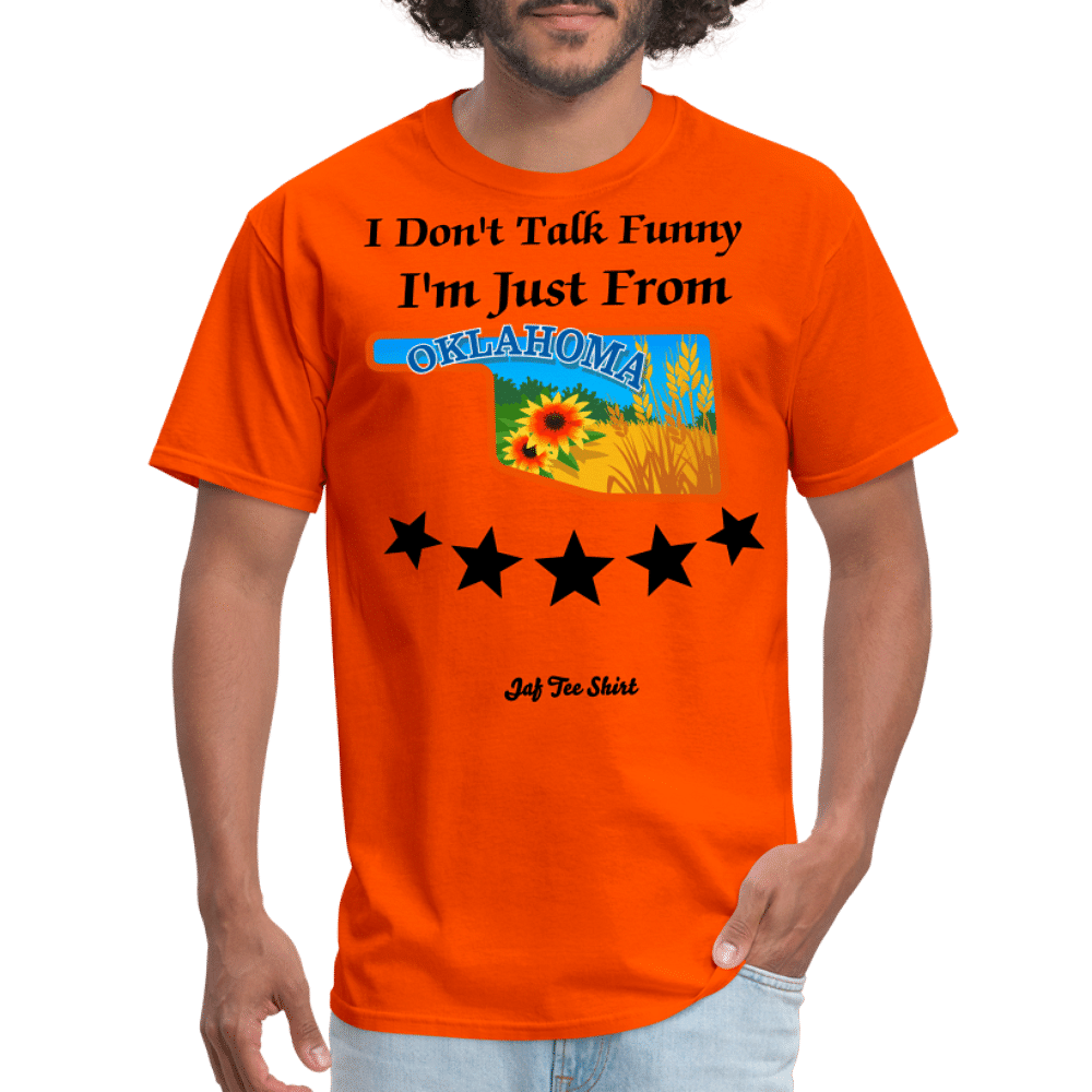 I Don't Talk Funny I'm Just From Oklahoma - orange