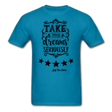 Take Your Dreams Seriously - turquoise