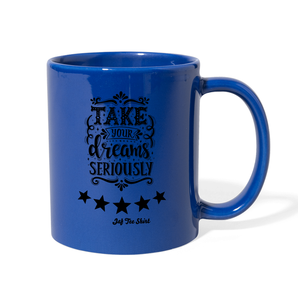 Take Your Dreams Seriously - royal blue