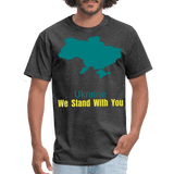 Ukraine we Stand With You - heather black