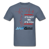 It's Not Me It's You - denim