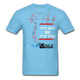 It's Not Me It's You - aquatic blue