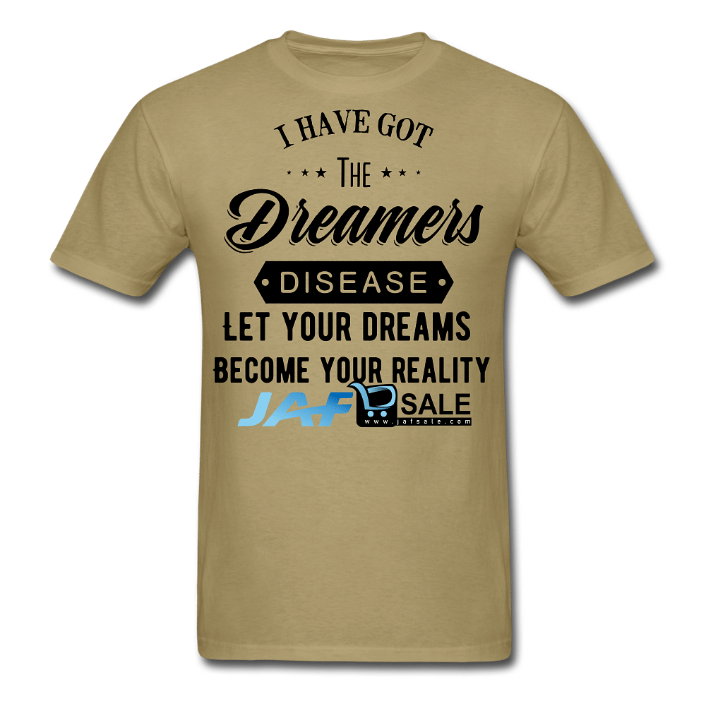 Let your dreams become your reality - khaki