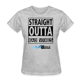 Straight outta Bad Vibes - heather gray