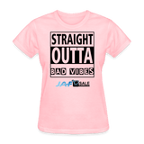 Straight outta Bad Vibes - pink