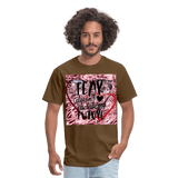 Fear Unisex Classic T-Shirt - brown
